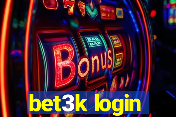 bet3k login